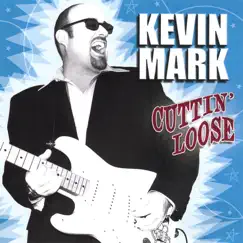 Cuttin' Loose by Kevin Mark album reviews, ratings, credits