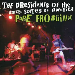 Pure Frosting by The Presidents of the United States of America album reviews, ratings, credits