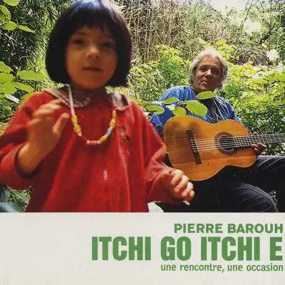 Itchi Go, Itchi E (Une rencontre, une occasion) - Pierre Barouh