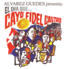 Alvarez Guedes Presenta: El Dia Que Cayo Fidel - Alvarez Guedes