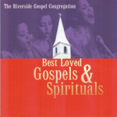 Best Loved Gospels and Spirituals - The Riverside Gospel Congregation