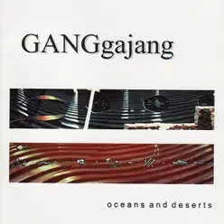 Oceans and Deserts - GangGajang