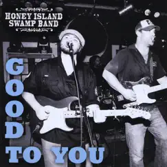 Good to You by Honey Island Swamp Band album reviews, ratings, credits