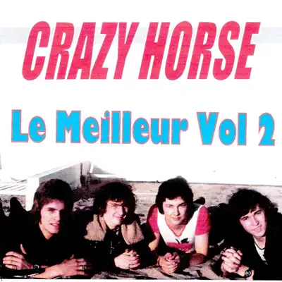 Le meilleur, Vol. 2 - Crazy Horse Le meilleur, Vol. 2 - Crazy Horse