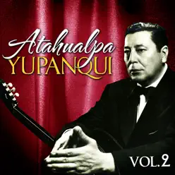 Atahualpa Yupanqui. Vol. 2 - Atahualpa Yupanqui
