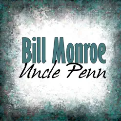Uncle Penn - Bill Monroe