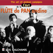 L'art de la flûte de pan andine - Los Calchakis