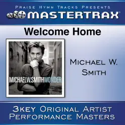 Welcome Home (Performance Tracks) - EP - Michael W. Smith