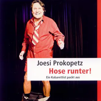 Hose Runter! - Ein Kabarettist packt aus by Joesi Prokopetz album reviews, ratings, credits