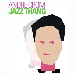 Jazz Thang - EP by Andre Crom album reviews, ratings, credits