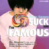 Suck Me I'm Famous - EP album lyrics, reviews, download