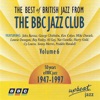 The Best of British Jazz from the BBC Jazz Club, Vol. 6