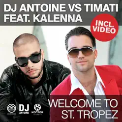 Welcome to St. Tropez [feat. Kalenna] - Dj Antoine