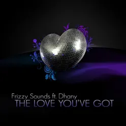 The Love You've Got - EP - Dhany The Love You've Got - EP - Dhany