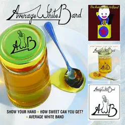 Show Your Hand + How Sweet Can You Get? + Average White Band - Average White Band