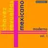 Mexicano Moderno, Vol. 1: Carlos Chavez, Silvestre Revueltas album lyrics, reviews, download