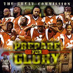 Prepare For Glory - The Great Commission Prepare For Glory - The Great Commission