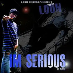 Loon I'M Serious - Loon Loon I'M Serious - Loon
