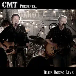 CMT Presents Blue Rodeo Live - EP - Blue Rodeo
