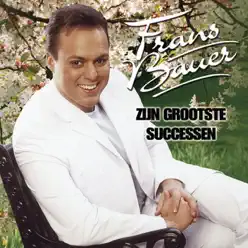 Frans Bauer: Zijn grootste successen - Frans Bauer