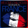 We Love Chill House - Destination France