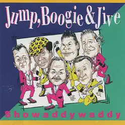 Jump, Boogie & Jive - Showaddywaddy