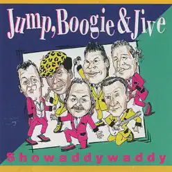 Jump, Boogie & Jive - Showaddywaddy Jump, Boogie & Jive - Showaddywaddy