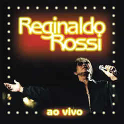 Reginaldo Rossi: Ao Vivo - Reginaldo Rossi