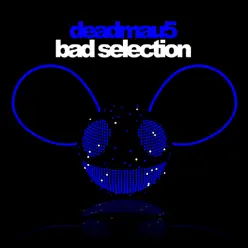 Bad Selection - Single - Deadmau5
