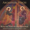 With the Voice of the Archangel: Orthodox Liturgical Solos, Duets, & Trios, 2010