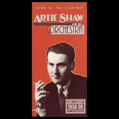 Artie Shaw, King of the Clarinet - Artie Shaw Artie Shaw, King of the Clarinet - Artie Shaw