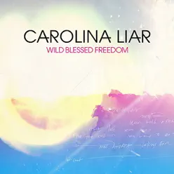 Wild Blessed Freedom - Carolina Liar