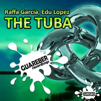 The Tuba - EP - Single by Raffa Garcia & Edu Lopez album reviews, ratings, credits