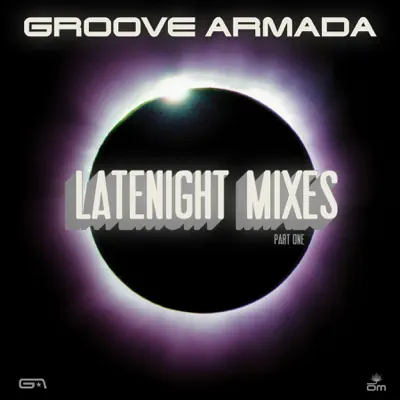 Late Night Remixes Part.1 - EP - Groove Armada
