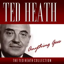 Anything Goes - Ted Heath Anything Goes - Ted Heath