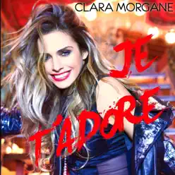 Je t'adore (Radio Edit) - Single - Clara Morgane Je t'adore (Radio Edit) - Single - Clara Morgane