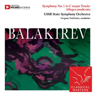 Balakirev: Symphony No. 1 In C Major by Evgeny Svetlanov & USSR State Symphony Orchestra album reviews, ratings, credits