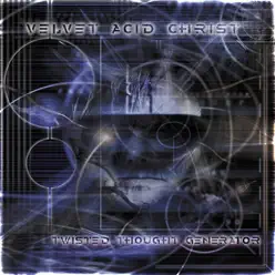 Twisted Thought Generator - Velvet Acid Christ