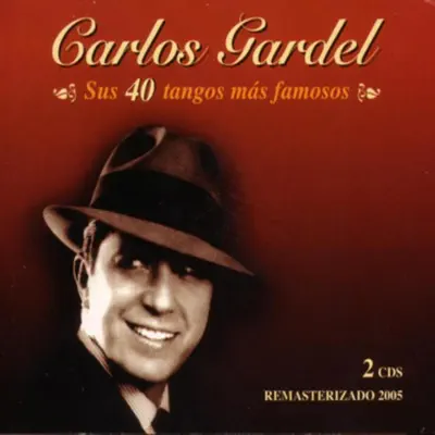 Sus 40 Tangos Mas Famosos - Carlos Gardel