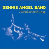 Dennis Angel Band - I Need Smooth Jazz