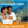 Promenade audio : Bruges - Bruges méconnue album lyrics, reviews, download