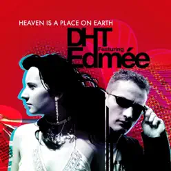 Heaven Is a Place On Earth (Dance Radio Edit) (feat. Edmée) - Single - D.H.T. Heaven Is a Place On Earth (Dance Radio Edit) (feat. Edmée) - Single - D.H.T.