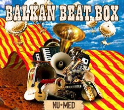 Balkan Beat Box - Quand est-ce qu'on arrive