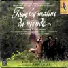 Tous Les Matins Du Monde - Bande Originale Du Film album lyrics, reviews, download
