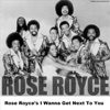 Rose Royce's I Wanna Get Next to You