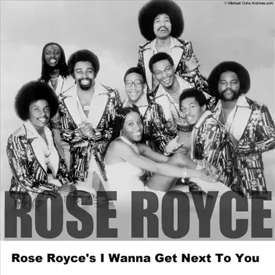 Rose Royce's I Wanna Get Next to You - Rose Royce