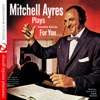 Mitchell Ayres Plays Romantic Ballads for You (Remastered)