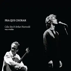 Pra Que Chorar by Celso Sim & Arthur Nestrovski album reviews, ratings, credits