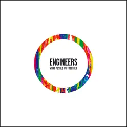 What Pushed Us Together - Engineers