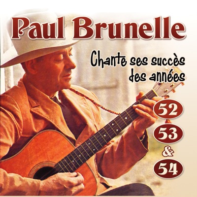 Chante Ses Succès Des Années 52 - 53 & 54 - Paul Brunelle